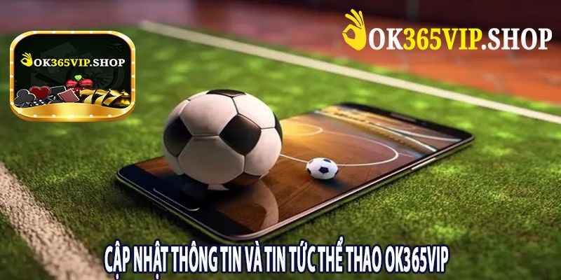 Cập Nhật Thông Tin và Tin Tức Thể Thao ok365vip