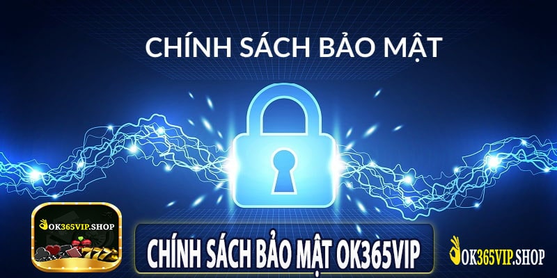 Chính Sách Bảo Mật ok365vip
