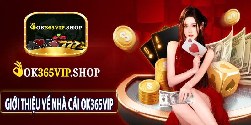 Giới Thiệu Về Nhà Cái OK365vip