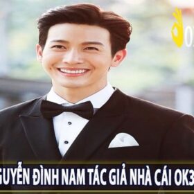 Nguyễn Đình Nam Tác Giả Nhà Cái ok365vip