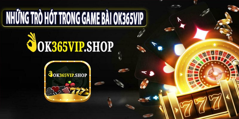 Những Trò HÓt TRong Game Bài ok365vip