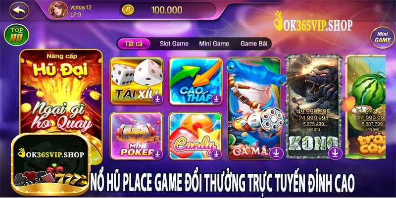 Nổ Hũ Place Game Đổi Thưởng Trực Tuyến Đỉnh Cao