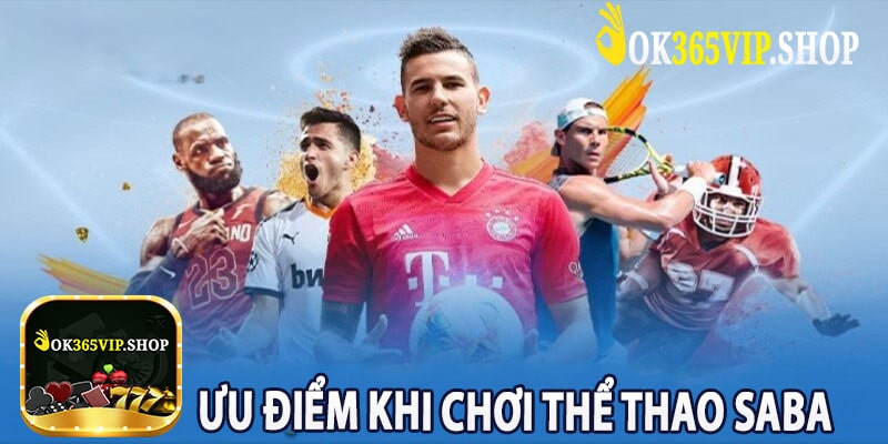 Ưu Điểm Khi Chơi Thể Thao Saba