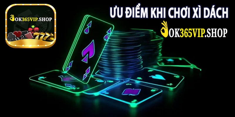 Ưu Điểm Khi Chơi Xì Dách